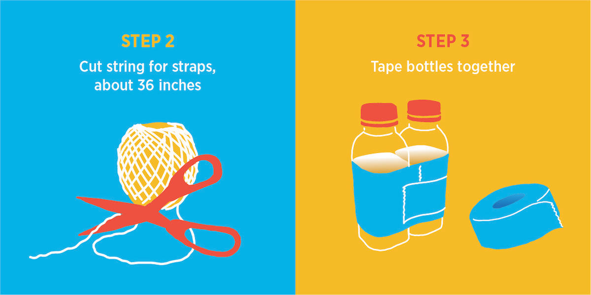 Step 2: Cut a piece of string about 36 inches long and tie knots near each end. Step 3: Use duct tape to connect your bottles so that they won't shift during use. 