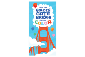 Cover of book titled "How the Golden Gate Bridge Got Its Colors"