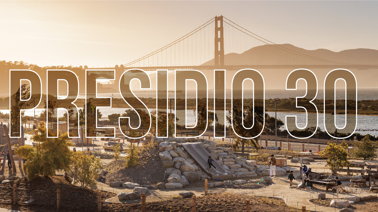 Presidio 30 Web_1200x600 (P30).jpg Since the Presidio became a national park site, incredible transformations have taken place – from Crissy Field to the Tunnel Tops.